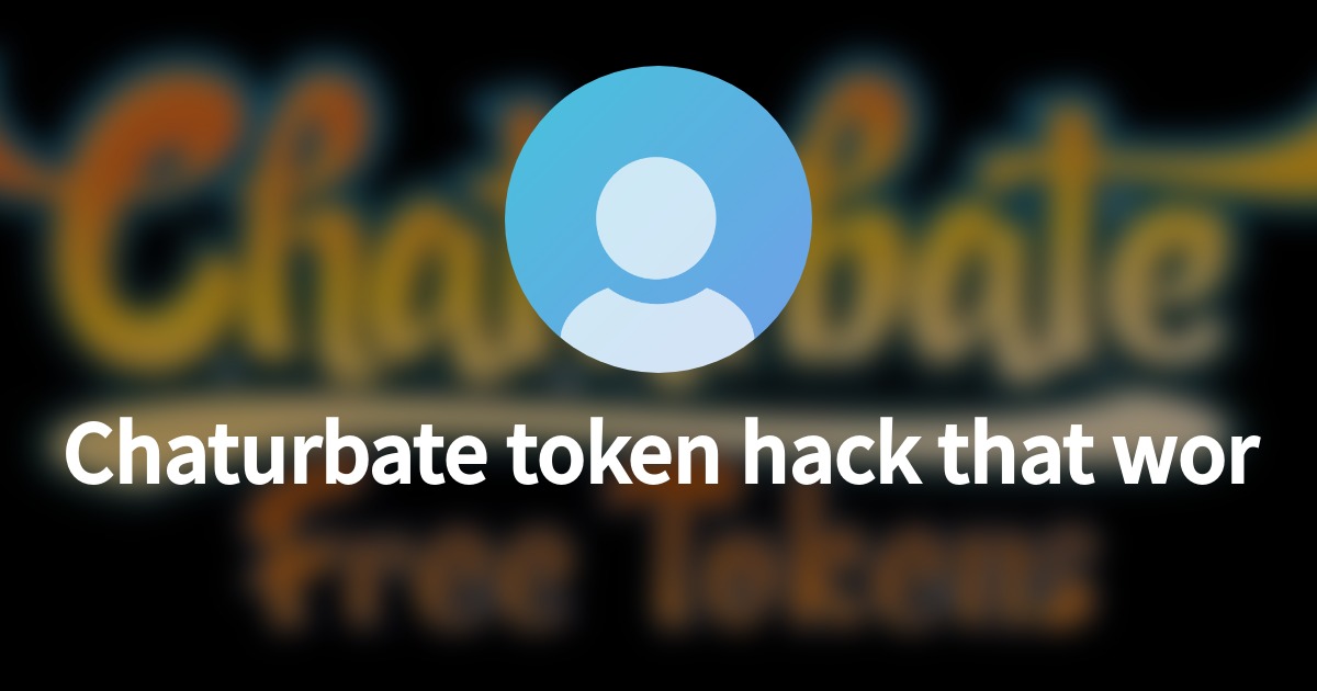 Chaturbate Token Hack Real Or Fake