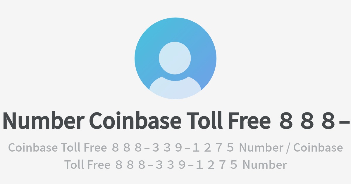 Number Coinbase Toll Free ８８８‒３３のプロフィール - Wantedly